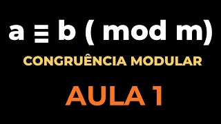 CONGRUÊNCIA MODULAR. COMO SE CALCULAR O RESTO DE DIVISÕES GIGANTESCAS(PARTE1)