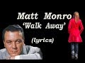 Matt Monro  'Walk Away'  (lyrics)