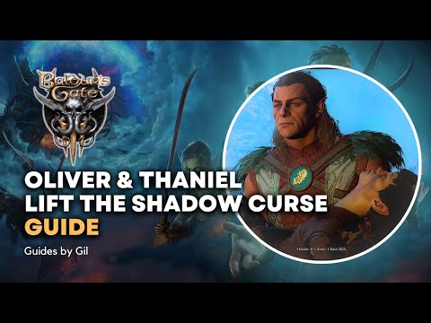 Baldur's Gate 3 - Lift the Curse Quest Guide & Walkthrough - Thaniel - Oliver - Shadow Curse - BG3