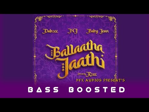 Ballatha Jaathi | Bass Boosted | ft : Nj , Rzee , dabzee , baby jean | DFX BASS
