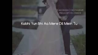 Kabhi yun bhi aa mere dil mein tu full lyrics