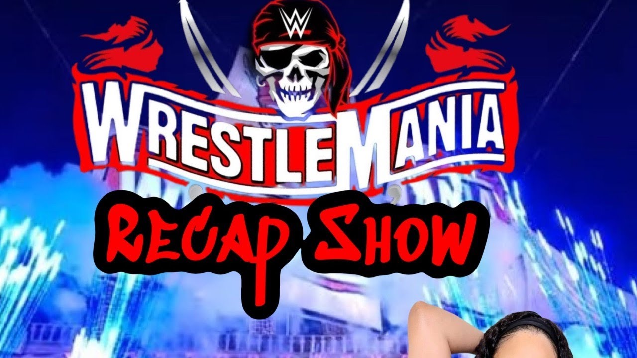 WrestleMania 37 Recap