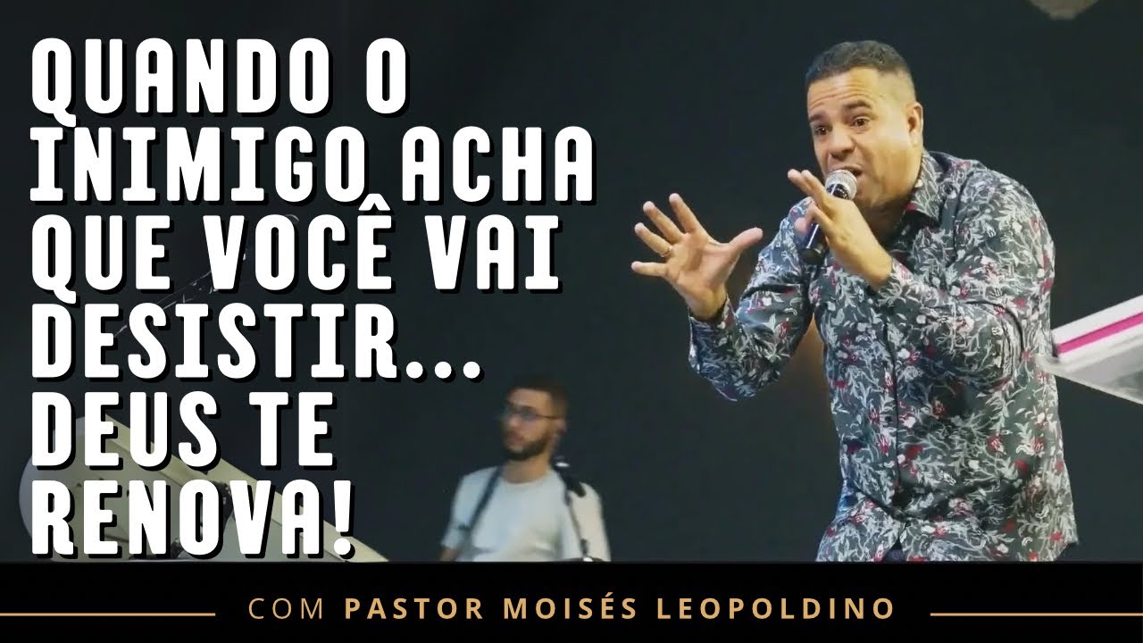 VOCÊ NÃO PODE PARAR! –UMA PALAVRA DE DEUS PARA VOCÊ | Pr Moisés Leopoldino 2025