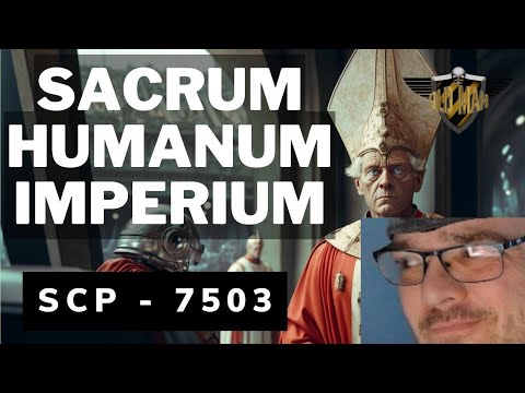 SCP - 7503 Sacrum Humanum Imperium by Crux of Mystery
