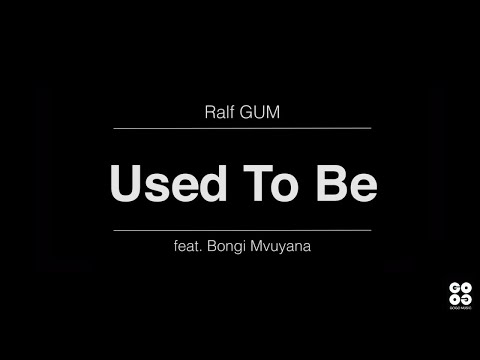Ralf GUM feat. Bongi Mvuyana - Used To Be (Official Video)
