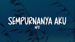 Download lagu NPD - Sempurnanya Aku (Lirik Lagu) mp3