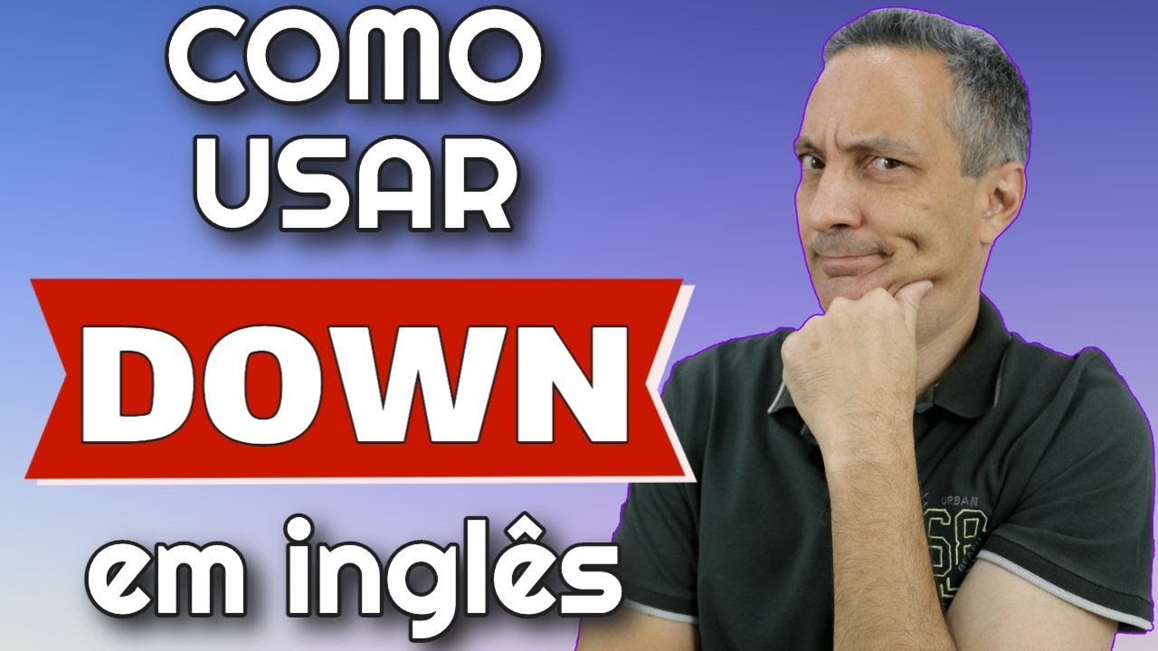 Como usar DOWN em inglês