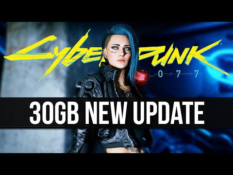 Cyberpunk 2077 Just Got a 30GB New Update