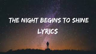 THE NIGHT BEGINS TO SHINE LYRICS  SONG BY BER  WAT