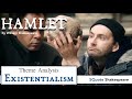 Hamlet Theme Analysis 7 Existentialism Alienation