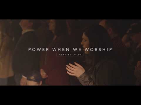 Here Be Lions - Power When We Worship (Official Live Video)