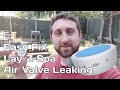 How to Fix Lay Z Spa Air Valve Leaking