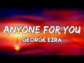 George Ezra - Anyone For You (Lyrics) | Tiger lily, moved to the city
