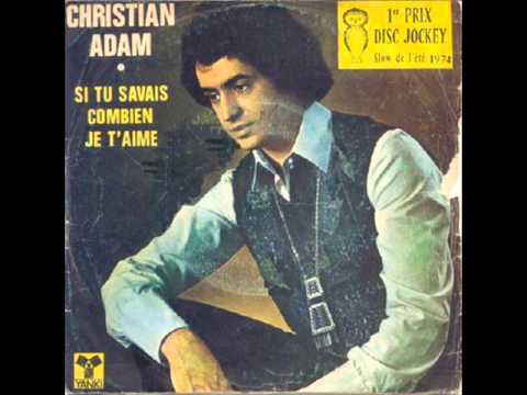 Christian Adam -  Si tu savais combien je t'aime