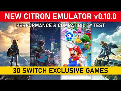 New CITRON EMULATOR v0.10.0 ~ 30 Switch Exclusive Games Test | Switch Emulation Improvement