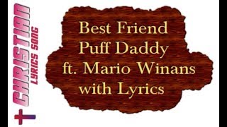 Best Friend - Puff Daddy  ft. Mario Winans with Lyrics