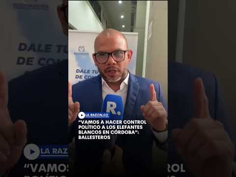 “Vamos a hacer control político a los elefantes blancos en Córdoba”: Ballesteros