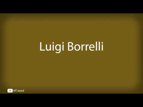 How to pronounce Luigi Borrelli