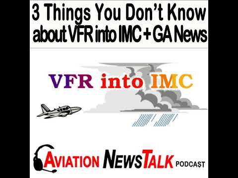 228 3 Things You Don’t Know about VFR into IMC Accidents + GA News
