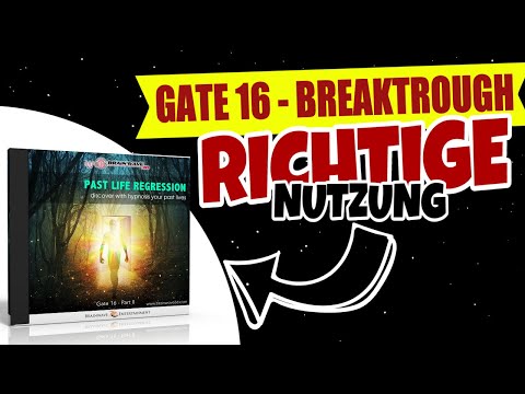 Rückführung in frühere Leben - Gate 16 [Richtige Nutzung]