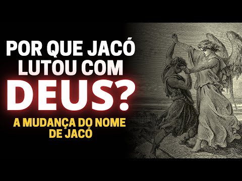 WHY DID JACOB FIGHT WITH GOD [ANGEL]? GOD CHANGES JACOB'S NAME