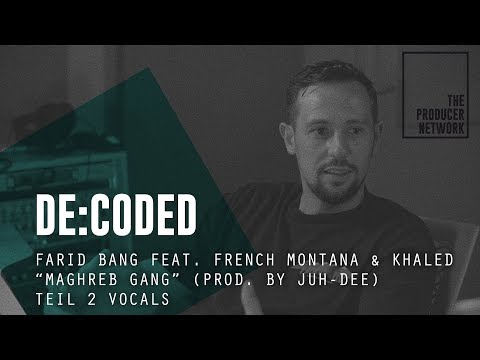 De:Coded – Farid Bang  x Khaled "Maghreb Gang" (prod. Juh-Dee) – 2. Vocals | The Producer Network
