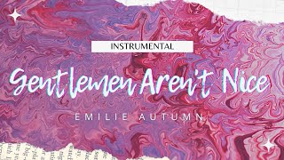 Gentlemen Aren&#39;t Nice • Emilie Autumn • Instrumental • Higher Key
