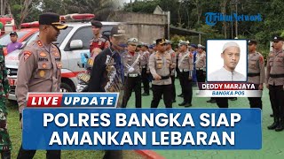 AKBP Toni Sarjaka Memimpin Apel Pasukan Operasi Ketupat Menumbing 2025 di Halaman Polres Bangka
