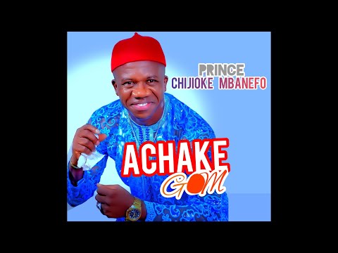 Chijioke Mbanefo - Achake Gom