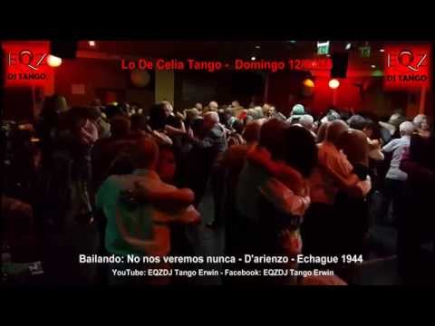 Bailando en Lo De Celia Tango: No nos veremos nunca - D'arienzo - Echague 1944