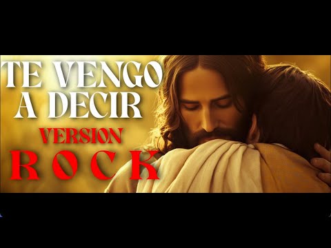 TE VENGO A DECIR VERSION ROCK