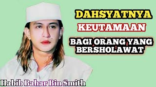 Download lagu DAHSYATNYA KEUTAMAAN BAGI ORANG YANG RAJIN SHOLAWAT || Habib Bahar Bin Smith mp3