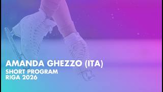 Amanda GHEZZO (ITA) | Junior Women Short Program | Riga 2026