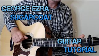 How To Play Sugarcoat George Ezra Guitar Tutorial