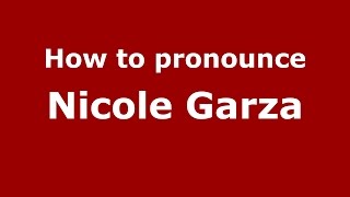 How to pronounce Nicole Garza
