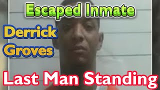 Escaped Inmate - Derrick Groves, Last Man Standing