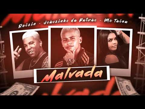 ⚫JOÃOZINHO DA PATRÃO, MC REIZIN E MC TAINA - MALVADA - REMIX BREGA FUNK