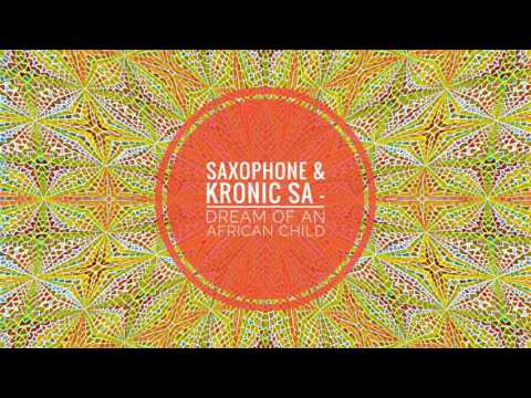 Saxophone & Kronik SA - Dream Of An African Child