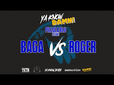 Ya know damn - Pillola blu : Baga VS Roger - Ottavi di Finale  - @Barrio's Live (MI)