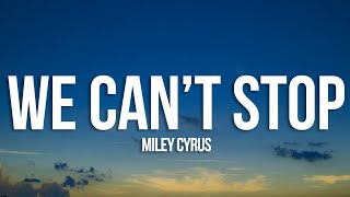 Miley Cyrus - We Can&#39;t Stop (Lyrics)