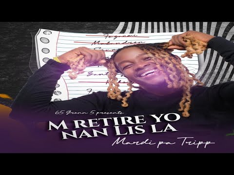 M retire yo nan lis la Mardi pa tripp [Official Audio ]