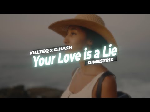 KILLTEQ x D.HASH x DIMESTRIX - Your Love is a Lie