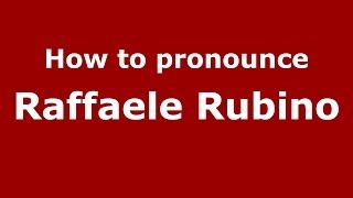 How to pronounce Raffaele Rubino