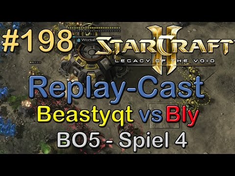 SC2: LotV Beta Replay-Cast #198 [Beastyqt (T) vs Bly (Z)] BO5 Spiel 4