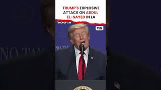 Donald Trump Launches Fiery Attack on Abdul El-Sayed in Los Angeles | TSG