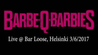 Barbe-Q-Barbies - Live @ Bar Loose, Helsinki 3/6/2017