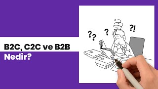 C2C, B2C ve B2B Nedir? Arasındaki Farklar Nelerdir?