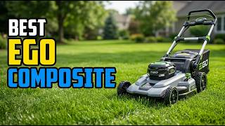 Top 5 Ego Super Composite Mowers You Need | Before You Buy an EGO Mower in 2026... WATCH THIS!