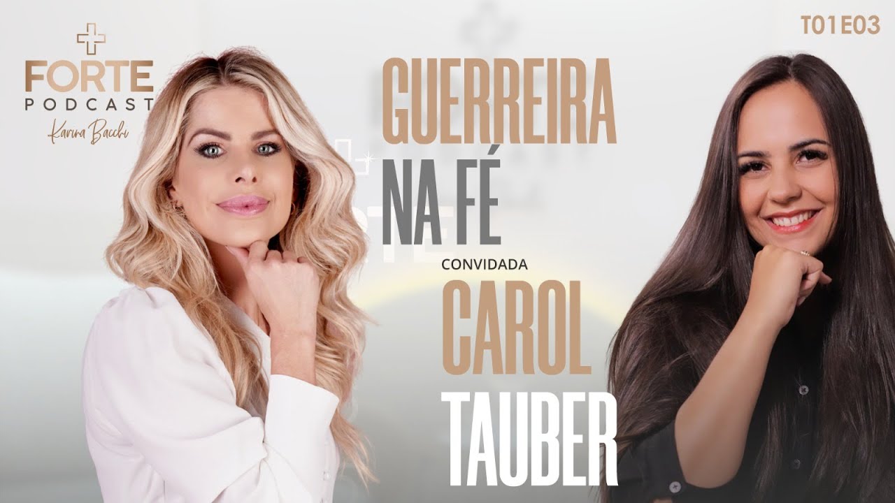 GUERREIRA NA FÉ - CAROL TAUBER #MAISFORTEPODCAST