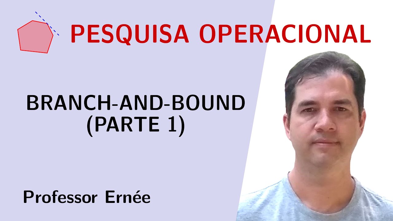 BRANCH-AND-BOUND (PARTE 1) - PESQUISA OPERACIONAL